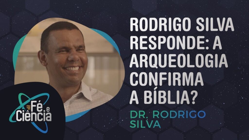 A ARQUEOLOGIA E A BÍBLIA – Dr. Rodrigo Silva